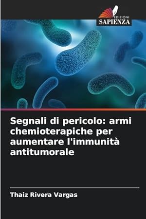 Image du vendeur pour Segnali di pericolo: armi chemioterapiche per aumentare l immunit antitumorale mis en vente par moluna