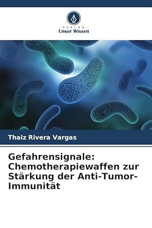 Image du vendeur pour Gefahrensignale: Chemotherapiewaffen zur Staerkung der Anti-Tumor-Immunitaet mis en vente par moluna