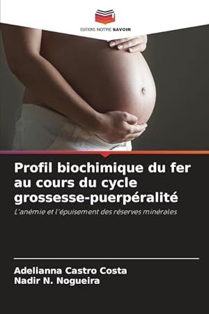 Imagen del vendedor de Profil biochimique du fer au cours du cycle grossesse-puerpralit a la venta por moluna