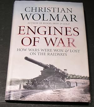 Bild des Verkufers fr Engines of War; How Wars were Won & Lost on the Railways zum Verkauf von powellbooks Somerset UK.