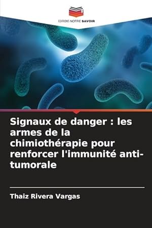 Image du vendeur pour Signaux de danger : les armes de la chimiothrapie pour renforcer l immunit anti-tumorale mis en vente par moluna