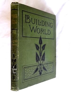 Seller image for BUILDING WORLD An ILLUSTRATED WEEKLY TRADE JOURNAL Vol 6, Nos 131 to 156, Apr 1898 to Oct 1898 for Architects, Carpenters, Joiners, Bricklayers, Masons, Painters, Plasterers, Surveyors, Glaziers, Plumbers, Sanitary Engineers, Brickmakers, Gasfitters, Locksmiths, Decorators, Hot-Water Fitters, Paperhangers, and for all engaged in allied trades. for sale by Tony Hutchinson