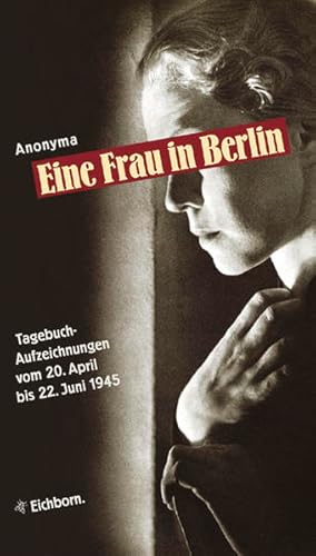 Bild des Verkufers fr Die Andere Bibliothek: Eine Frau in Berlin. Tagebuchaufzeichnungen vom 20. April bis 22. Juni 1945 zum Verkauf von Gerald Wollermann