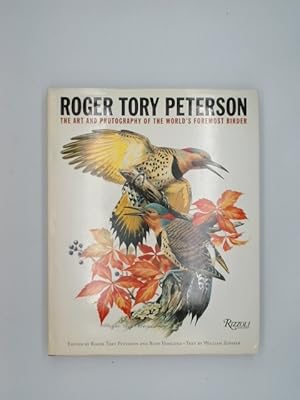 Roger Tory Peterson: The Art and Photography of the Worlds Foremost Birder