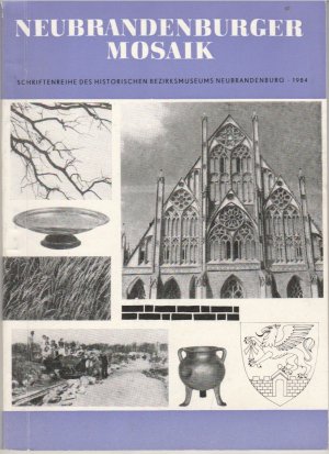 Neubrandenburger Mosaik 1984. Schriftenreihe des historischen Bezirksmuseums Neubrandenburg
