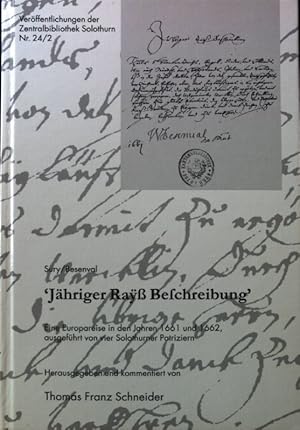 Bild des Verkufers fr "Jhriger Ray Beschreibung" : eine Europareise in den Jahren 1661 und 1662, ausgefhrt von vier Solothurner Patriziern ; Edition des Manuskripts S 67 der Zentralbibliothek Solothurn. Verffentlichungen der Zentralbibliothek Solothurn ; Nr. 24 zum Verkauf von books4less (Versandantiquariat Petra Gros GmbH & Co. KG)