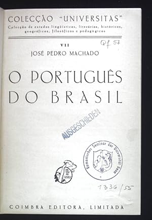 Imagen del vendedor de O Portugues do Brasil. Coleccao Universitas, Coleccao de estudos lingisticos, literarios, historicos, geograficos, filosoficos e pedagogicos, VII. a la venta por books4less (Versandantiquariat Petra Gros GmbH & Co. KG)