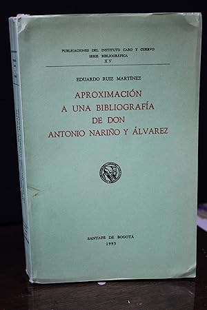 Imagen del vendedor de Aproximación a una bibliografía de Don Antonio Nariño y Álvarez.- Ruiz Martínez, Eduardo. a la venta por MUNDUS LIBRI- ANA FORTES