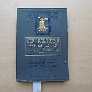 Seller image for Der praktische Bauschlosser. EIn Handbuch fr den Gebrauch in der Werkstatt und bei der Kalkulationn. for sale by SinneWerk gGmbH