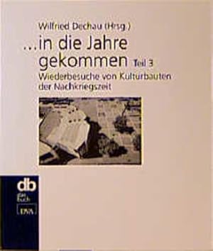 Seller image for In die Jahre gekommen, Tl.3, Wiederbesuche von Kulturbauten der Nachkriegszeit for sale by buchlando-buchankauf