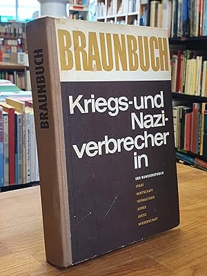 Braunbuch - Kriegs- und Naziverbrecher in der Bundesrepublik - Staat, Wirtschaft, Armee, Verwaltu...
