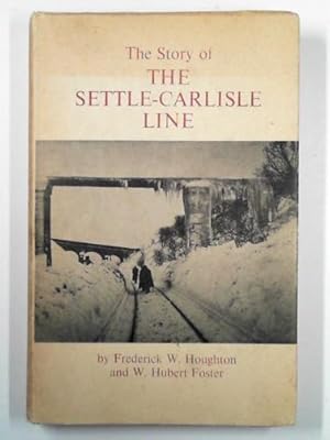 Bild des Verkufers fr The story of the Settle-Carlisle line: being an account of the conception, construction and operation of a main-line railway over the Pennine Hills zum Verkauf von Cotswold Internet Books