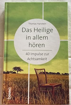 Das Heilige in allem hören : 40 Impulse zur Achtsamkeit.