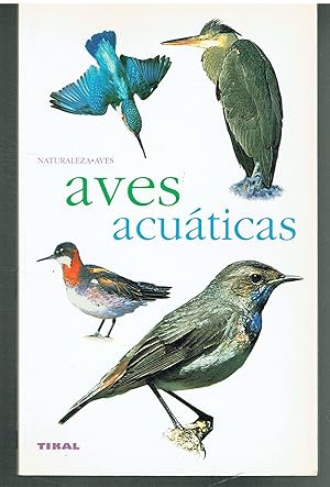 Aves acuáticas. Ríos, costas y humedales.