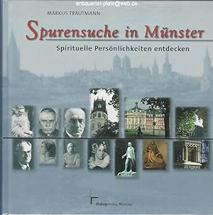 Spurensuche in Münster. Spirituelle Persönlichkeiten entdecken. Mit Beitägen von Dominik Terstriep.