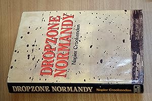 Imagen del vendedor de Dropzone Normandy. The Story Of The American And British Airborne Assault On D Day 1944 a la venta por HALCYON BOOKS