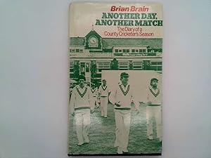 Seller image for Another Day, Another Match: The Diary of a County Cricketer's Season for sale by Goldstone Rare Books