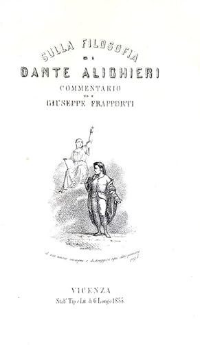 Sulla filosofia di Dante Alighieri. Commentario.Vicenza, Longo G. Tipografia Editrice, 1855.