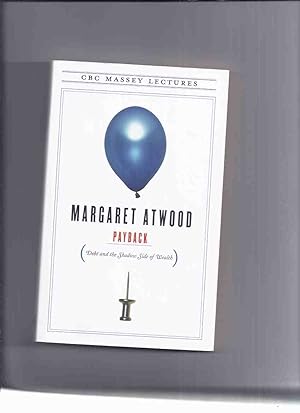 Seller image for PAYBACK: Debt and the Shadow Side of Wealth ---by Margaret Atwood ---a Signed Copy ( CBC Massey Lectures series) for sale by Leonard Shoup