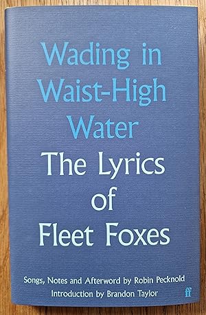 Wading in Waist-High Water: The Lyrics of Fleet Foxes (Signed)
