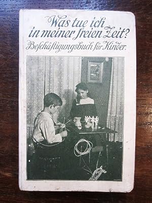 Seller image for Was tue ich in meiner freien Zeit? Ein Beschftigungsbuch fr Kinder von 6-14 Jahren for sale by Rudi Euchler Buchhandlung & Antiquariat