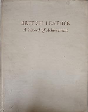 Immagine del venditore per British Leather - A Record of Achievement venduto da The Book House  (PBFA)