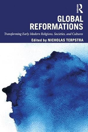 Seller image for Global Reformations: Transforming Early Modern Religions, Societies, and Cultures for sale by Rheinberg-Buch Andreas Meier eK