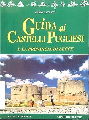 Bild des Verkufers fr Guida ai castelli pugliesi 1: la provincia di Lecce zum Verkauf von Librodifaccia