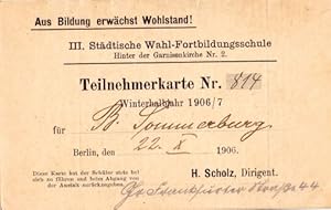 Bild des Verkufers fr Aus Bildung erwchst Wohlstand ! III. Stdtische Wahl-Fortbildungsschule, Hinter der Garnisonskirche Nr. 2. Teilnehmerkarte Nr. 814. Winterhalbjahr 1906/7 fr B.Sommerburg. Klappkarte, innen der Stundenplan. zum Verkauf von Antiquariat Heinz Tessin