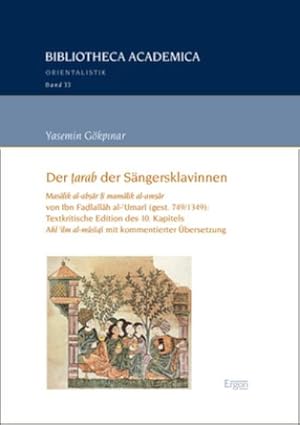 Bild des Verkufers fr Der ?arab der Sngersklavinnen: Masalik al-ab?ar fi mamalik al-am?ar von Ibn Fa?lallah al-?Umari (gest. 749/1349): Textkritische Edition des 10. . (Bibliotheca Academica   Orientalistik) zum Verkauf von Rheinberg-Buch Andreas Meier eK