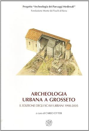 Archeologia urbana a Grosseto: La città nel contesto geografico della bassa valle dell'Ombrone-Ed...
