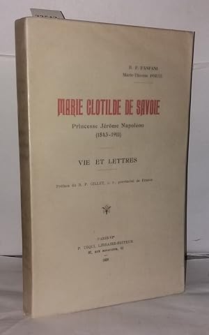 Seller image for Marie Clotilde de Savoie Princesse Jrme Napolon (1843-1911) Vie et Lettres for sale by Librairie Albert-Etienne