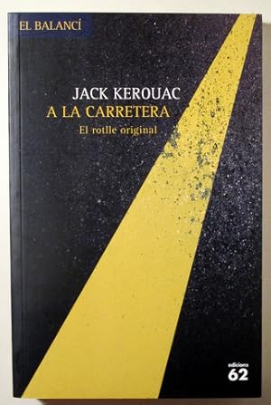 Seller image for A LA CARRETERA. El rotlle original (On the Road) - Barcelona 2009 - 1 edici for sale by Llibres del Mirall