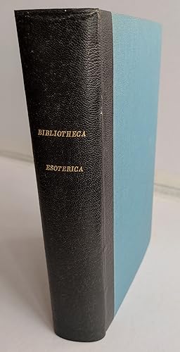 Bibliotheca Esoterica. Catalogue annoté et illustré de 6707 ouvrages anciens et modernes qui trai...