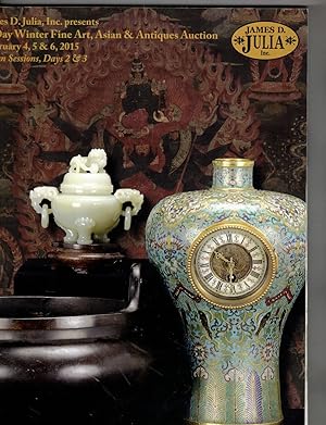 Image du vendeur pour James D. Julia, Inc. Presents: 3-Day Winter Fine Art, Asian & Antiques Auction, February 4, 5 & 6, 2015 (two catalogs: Fine Arts and Antiques Sessions, Days 1 & 2, and Asian Sessions, Days 2 & 3) mis en vente par Wickham Books South