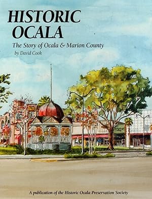 Image du vendeur pour Historic Ocala: The Story of Ocala and Marion County mis en vente par Wickham Books South