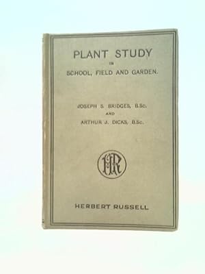 Imagen del vendedor de Plant Study In School Field And Garden A Text Book On Rural Science And Gardening a la venta por World of Rare Books