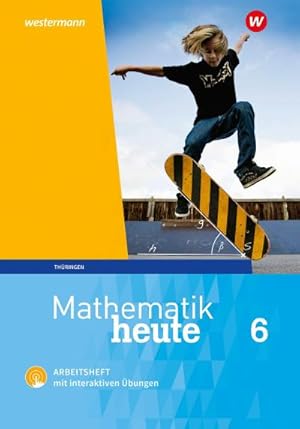 Image du vendeur pour Mathematik heute 6. Arbeitsheft mit interaktiven bungen. Thringen : Ausgabe 2018 mis en vente par Smartbuy