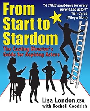 Imagen del vendedor de From Start to Stardom: The Casting Director's Guide for Aspiring Actors a la venta por Reliant Bookstore