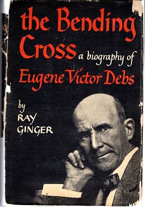 Immagine del venditore per The Bending Cross: A Biography of Eugene Victor Debs venduto da Dorley House Books, Inc.