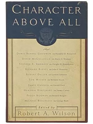 Imagen del vendedor de Character Above All: Ten Presidents from FDR to George Bush a la venta por Yesterday's Muse, ABAA, ILAB, IOBA