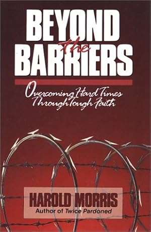 Imagen del vendedor de Beyond the Barriers: Overcoming Hard Times Through Tough Faith (Focus on the Family) a la venta por Reliant Bookstore