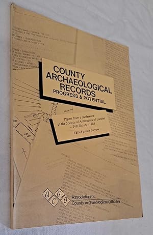 Bild des Verkufers fr County Archaeological Records, Progress & Potential. Papers from a conference at the Society of Antiquaries of London, 24th October 1984 zum Verkauf von Bailgate Books Ltd