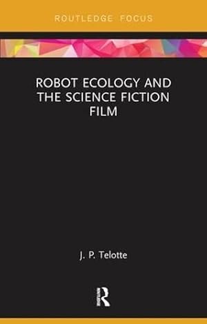 Seller image for Robot Ecology and the Science Fiction Film (Routledge Focus on Film Studies) for sale by WeBuyBooks