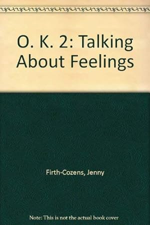 Seller image for O. K. 2.: Talk Feelings: Talking About Feelings for sale by WeBuyBooks