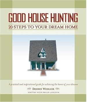 Bild des Verkufers fr Good House Hunting: 20 Steps To Your Dream Home zum Verkauf von WeBuyBooks