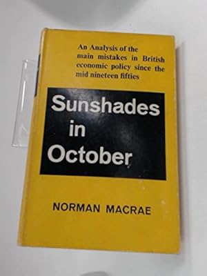 Bild des Verkufers fr Sunshades in October: An Analysis of the Main Mistakes in British Economic Policy Since the Mid Nineteen-Fifties zum Verkauf von WeBuyBooks