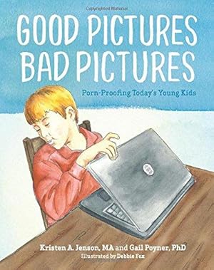 Immagine del venditore per Good Pictures Bad Pictures: Porn-Proofing Today's Young Kids venduto da WeBuyBooks