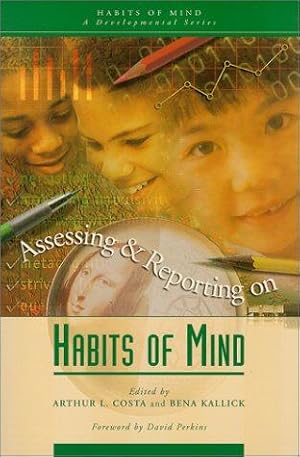 Bild des Verkufers fr Assessing and Reporting on Habits of Mind (Habits of Mind, Bk. 3) zum Verkauf von WeBuyBooks