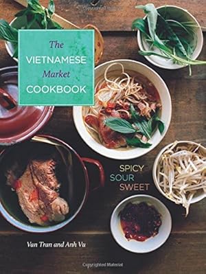 Seller image for Vietnamese Market Cookbook: Spicy Sour Sweet for sale by WeBuyBooks